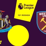 Newcastle e West Ham se Enfrentam pela 12ª Rodada da Premier League