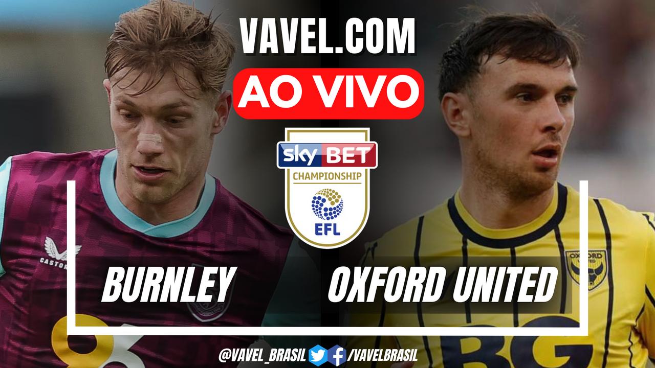 Burnley x Oxford United AO VIVO: Primeiro tempo (1-0)