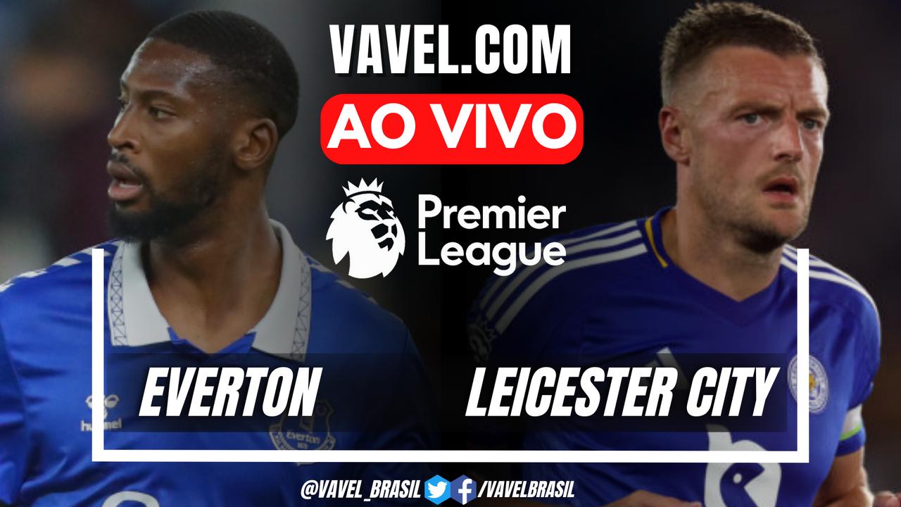 Everton x Leicester City AO VIVO, onde assistir ao jogo em tempo real pela Premier League.