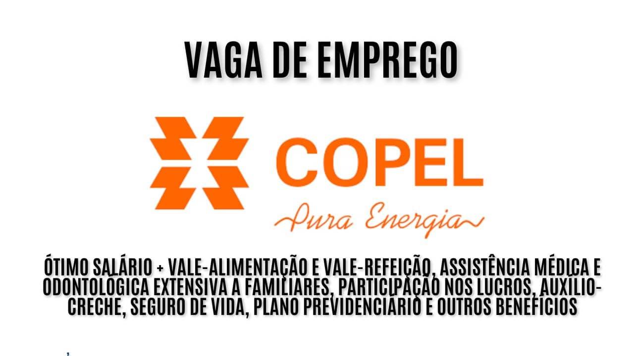 A Copel anuncia vaga de emprego de segunda a sexta com ótimos benefícios.