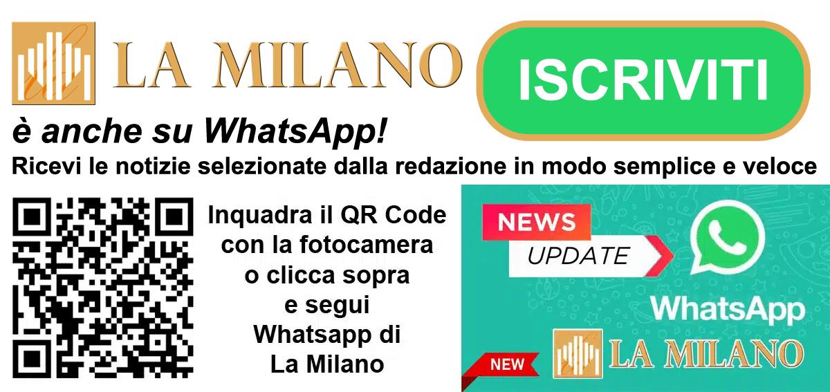 Segui La Milano sul nostro canale Whatsapp.