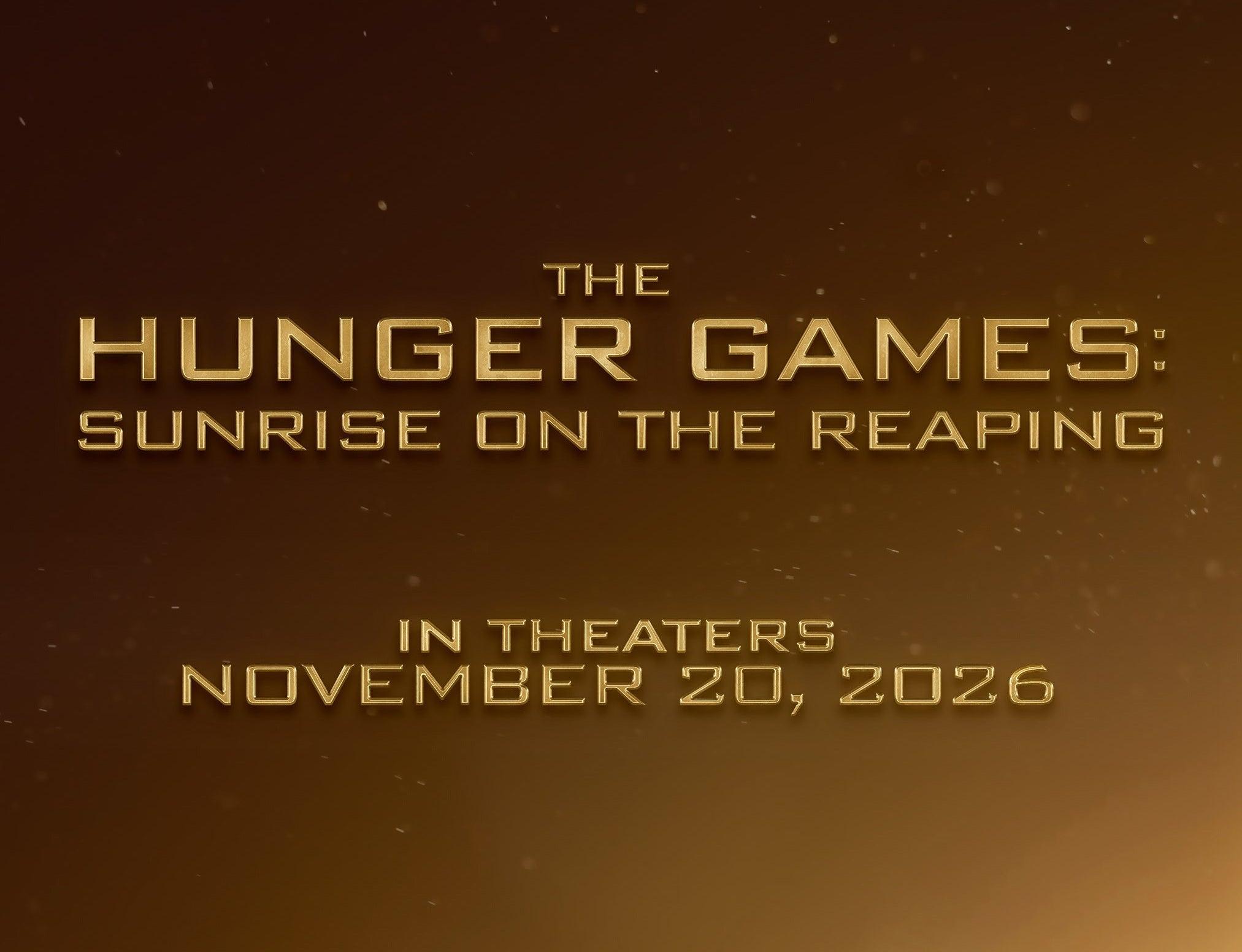 The Hunger Games: Sunrise on the Reaping. In theaters November 20, 2026.