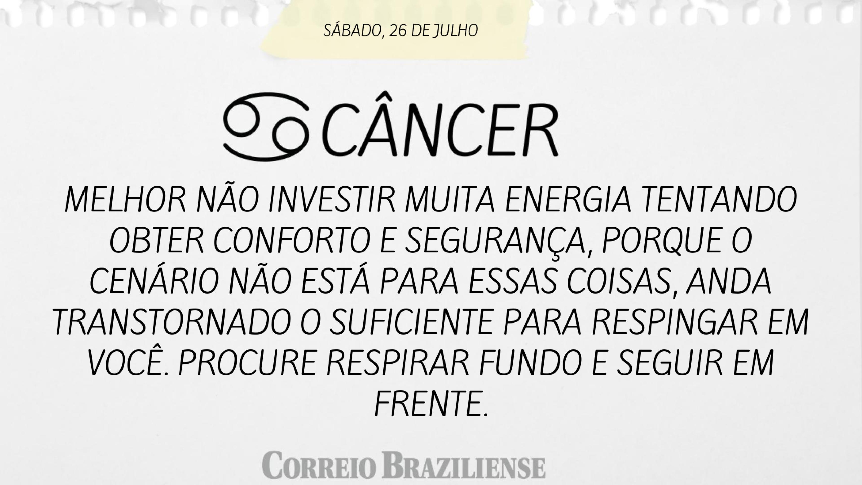 CÂNCER | 26 DE JULHO